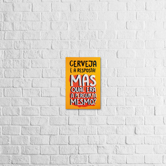 Placa Decorativa Cerveja é a resposta